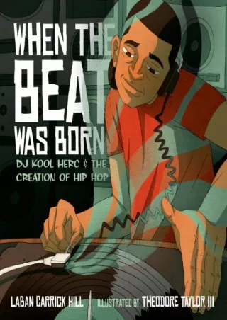 [READ DOWNLOAD] When the Beat Was Born: DJ Kool Herc and the Creation of Hip Hop (Coretta