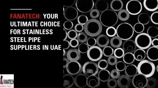 FANATECH: YOUR ULTIMATE CHOICE FOR STAINLESS STEEL PIPE SUPPLIERS IN UAE_