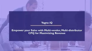 yagna iq empower your sales with multi vendor multi distributor cpq for maximizing revenue