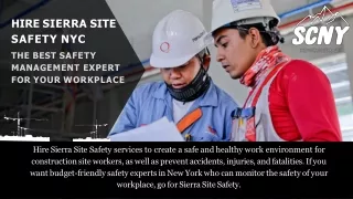 Hire Sierra Site Safety NYC - The Best Safety Management Expert for Your Workpla