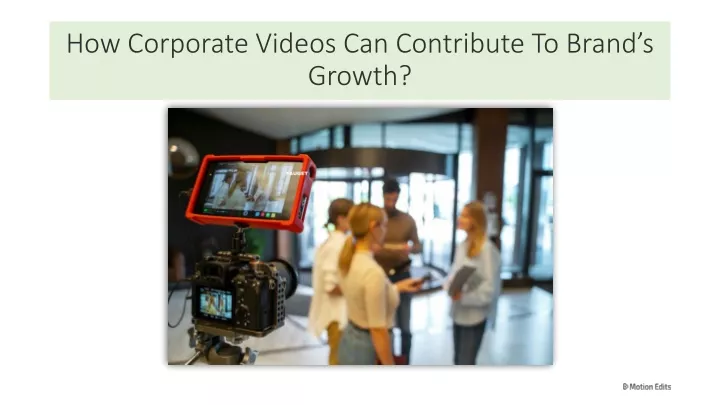 how corporate videos can contribute to brand s growth