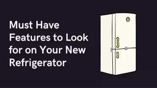 Must-Have Features to Look for on Your New Refrigerator