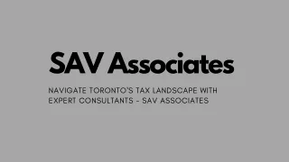 Navigate Toronto's Tax Landscape with Expert Consultants - SAV Associates