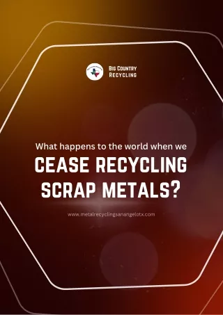 What happens to the world when we cease recycling scrap metals
