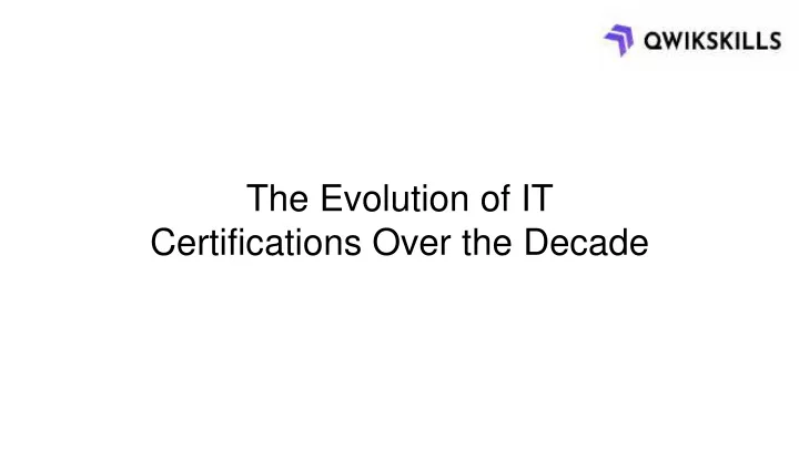 the evolution of it certifications over the decade
