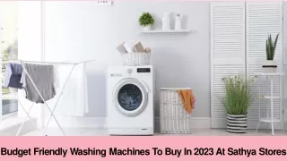 Budget Friendly Washing Machines to Buy in 2023 at Sathya Stores