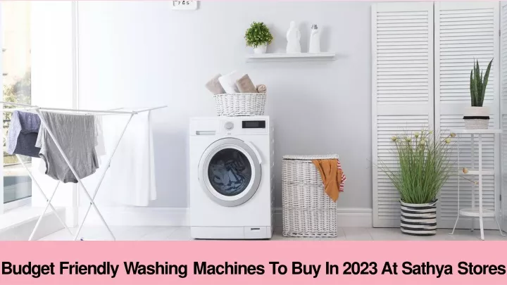 budget friendly washing machines to buy in 2023