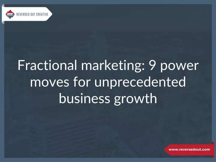 fractional marketing 9 power moves for unprecedented business growth