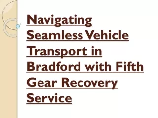 Navigating Seamless Vehicle Transport in Bradford with Fifth Gear Recovery Servi