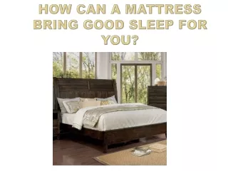 How can a mattress bring good sleep for you?
