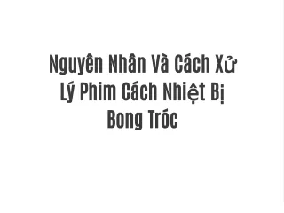 Nguyên Nhân Và Cách Xử Lý Phim Cách Nhiệt Bị Bong Tróc