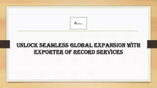 Unlock Seamless Global Expansion with Exporter of Record Services