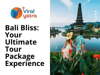 Bali Bliss Your Ultimate Tour Package Experience