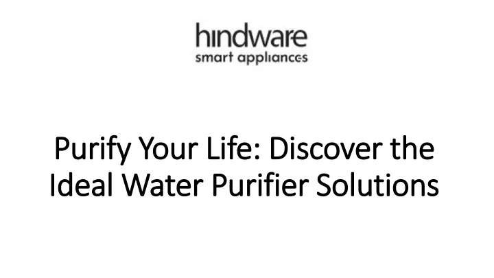 purify your life discover the ideal water purifier solutions