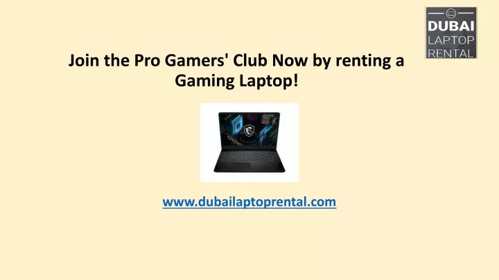 join the pro gamers club now by renting a gaming laptop