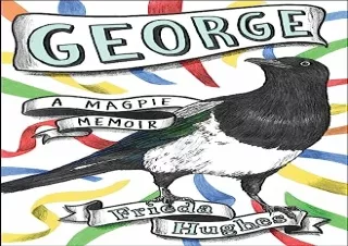 [EPUB] DOWNLOAD George: A Magpie Memoir