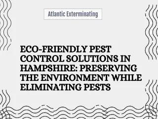 ECO-FRIENDLY PEST CONTROL SOLUTIONS IN HAMPSHIRE PRESERVING THE ENVIRONMENT WHILE ELIMINATING PESTS