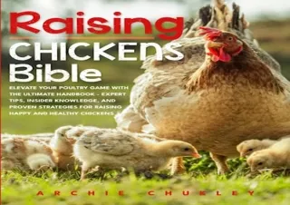 DOWNLOAD [PDF] Raising Chickens Bible: Elevate Your Poultry Game with the Ultimate Handbook - Expert Tips, Insider Knowl