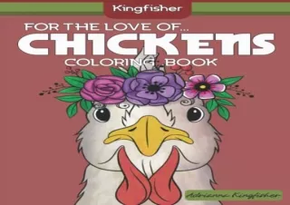 DOWNLOAD️ FREE (PDF) For The Love of Chickens Coloring Book: 35 Unique Chicken Themed Illustrations for the Chicken Obse