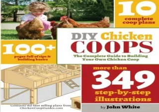 READ EBOOK (PDF) DIY Chicken Coops: The Complete Guide To Building Your Own Chicken Coop