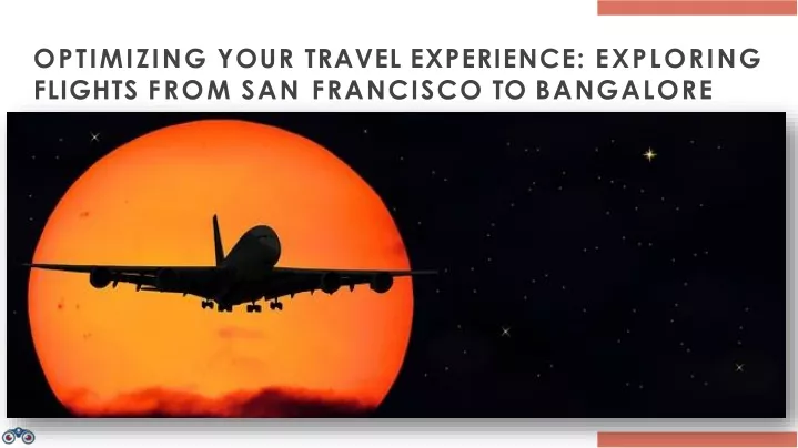 optimizing your travel experience exploring flights from san francisco to bangalore