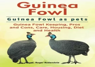 DOWNLOAD️ BOOK (PDF) Guinea Fowl. Guinea Fowl as pets. Guinea Fowl Keeping, Pros and Cons, Care, Housing, Diet and Healt