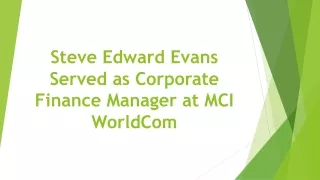 Steve Edward Evans Served as Corporate Finance Manager at MCI WorldCom