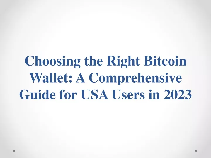 choosing the right bitcoin wallet a comprehensive guide for usa users in 2023