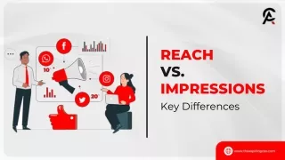 Reach vs Impressions Key Differences