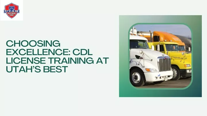 choosing excellence cdl license training at utah