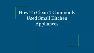 how to clean 7 commonly used small kitchen