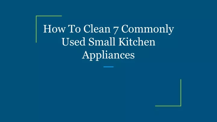 how to clean 7 commonly used small kitchen