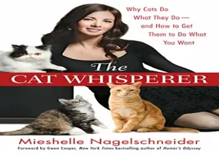 GET (️PDF️) DOWNLOAD The Cat Whisperer: Why Cats Do What They Do--and How to Get Them to Do What You Want