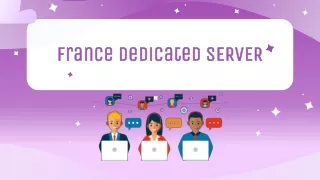 Why France Dedicated Servers by France Servers Are the Optimal Choice for Your B