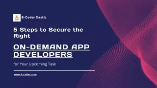 5 Steps to Secure the Right On-Demand App Developers for Your Upcoming Task