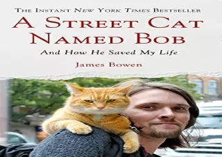 FREE READ (PDF) A Street Cat Named Bob: And How He Saved My Life