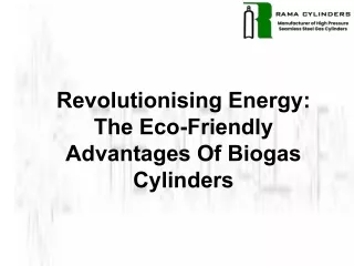 Revolutionising Energy The Eco-Friendly Advantages Of Biogas Cylinders