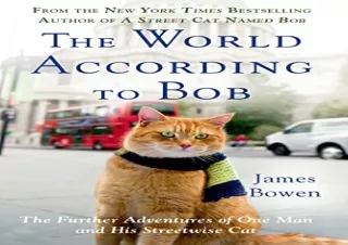 READ EBOOK [PDF] The World According to Bob: The Further Adventures of One Man and His Streetwise Cat