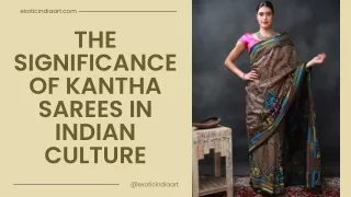 The Significance of Kantha Sarees in Indian Culture