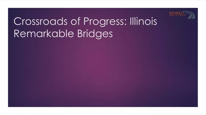 crossroads of progress illinois remarkable bridges