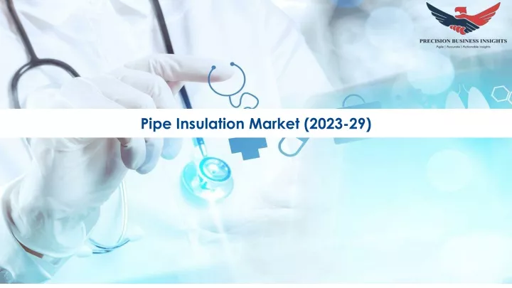 pipe insulation market 2023 29