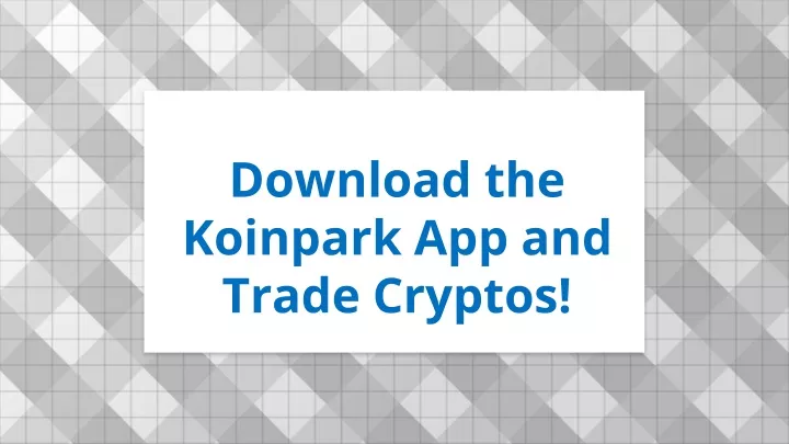 download the koinpark app and trade cryptos