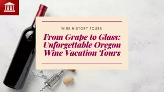 From Grape to Glass Unforgettable Oregon Wine Vacation Tours