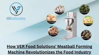 How Verfood Solutions' Meatball Forming Machine Revolutionizes the Food Industry