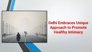 Delhi Embraces Unique Approach to Promote Healthy Intimacy
