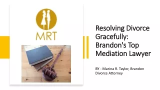 Resolving Divorce Gracefully Brandon's Top Mediation Lawyer​