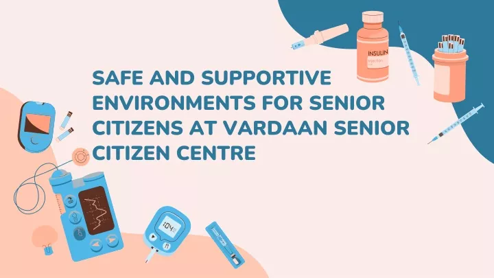 safe and supportive environments for senior