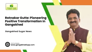 Ratnakar Gutte Pioneering Positive Transformation in Gangakhed Sugar News