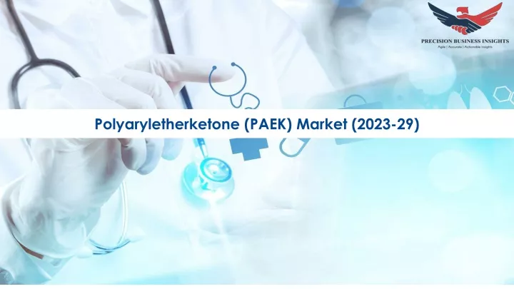 polyaryletherketone paek market 2023 29