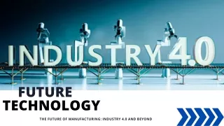 The Future of Manufacturing: Industry 4.0 and Beyond